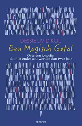 Couverture du produit · Een magisch getal: Over een jongetje dat niet ouder zou worden dan 2 jaar