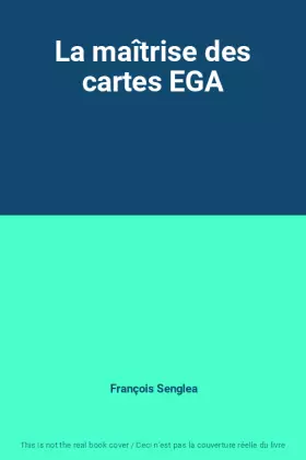 Couverture du produit · La maîtrise des cartes EGA