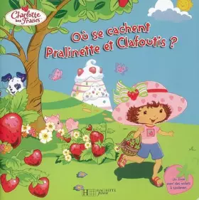 Couverture du produit · Où se cachent Pralinette et Clafoutis ?