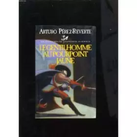 Couverture du produit · Le gentilhomme au pourpoint jaune (Les aventures du capitaine Alatriste)