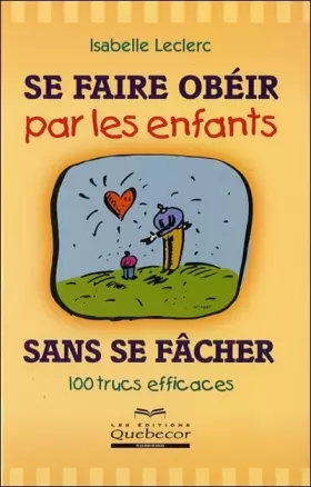 Couverture du produit · Se faire obéir par les enfants sans se fâcher - 100 trucs efficaces