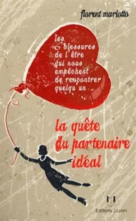 Couverture du produit · La quète du partenaire idéal : Les 6 blessures de l'Etre qui nous empêchent de rencontrer quelqu'un