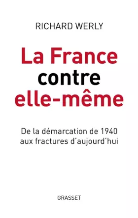 Couverture du produit · La France contre elle-même: De la démarcation de 1940 aux fractures d'aujourd'hui