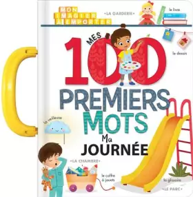 Couverture du produit · Mes 100 premiers mots : ma journée - Imagier à poignée - dès 2 ans