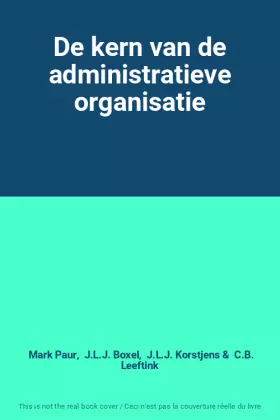 Couverture du produit · De kern van de administratieve organisatie