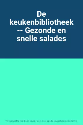 Couverture du produit · De keukenbibliotheek -- Gezonde en snelle salades