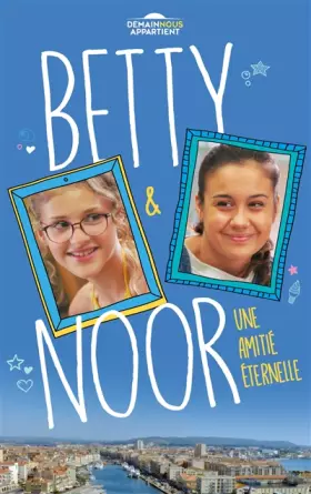 Couverture du produit · Betty et Noor (Dans l'univers de Demain nous appartient): Une amitié éternelle