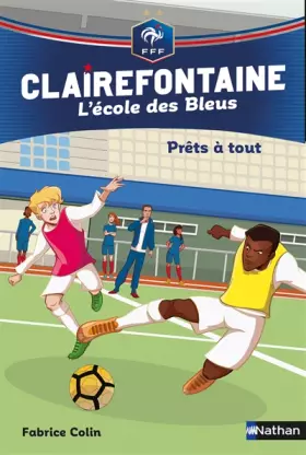 Couverture du produit · Prêts à tout - Clairefontaine l'école des Bleus - Fédération Française de Football - Dès 8 ans (5)