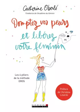 Couverture du produit · Domptez vos peurs et libérez votre féminin : Les 4 piliers de la méthode EROS