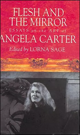 Couverture du produit · Flesh and the Mirror: Essays on the Art of Angela Carter