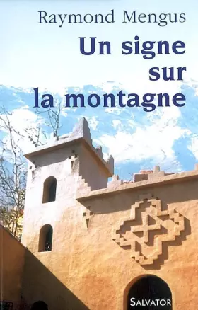 Couverture du produit · Un signe sur la montagne : Que vit-on à Notre-Dame de l'Atlas ?