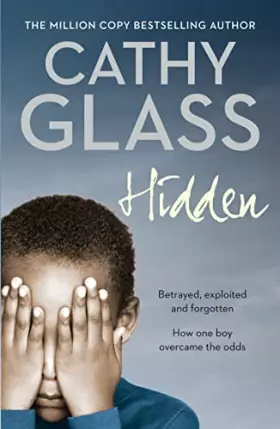 Couverture du produit · Hidden: Betrayed, Exploited and Forgotten. How One Boy Overcame the Odds.