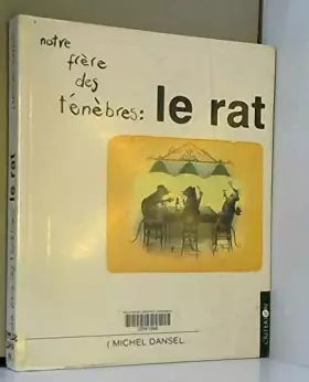 Couverture du produit · NOTRE FRERE DES TENEBRES, LE RAT . SON HISTOIRE...ET SA PARENTE AVEC LES HOMMES