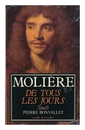 Couverture du produit · Moliere de tous les jours : echos, potins et anecdotes / Pierre Bonvallet