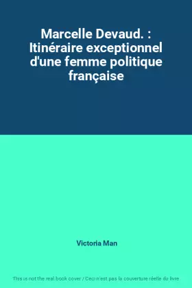 Couverture du produit · Marcelle Devaud. : Itinéraire exceptionnel d'une femme politique française