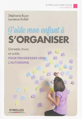 Couverture du produit · J'aide mon enfant à s'organiser : Conseils, trucs et outils pour progresser vers l'autonomie