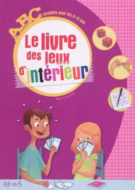 Couverture du produit · Le livre des jeux d'intérieur pour les 6-12 ans