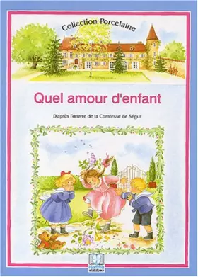 Couverture du produit · Quel amour d'enfant ! : D'après l'oeuvre de la Comtesse de Ségur