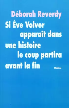 Couverture du produit · Si Eve Volver apparait dans une histoire le coup partira avant la fin