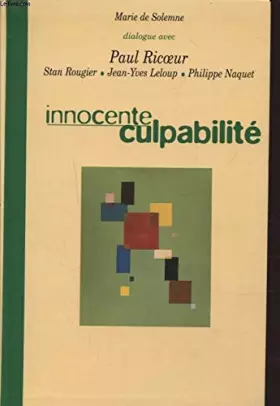 Couverture du produit · Innocente culpabilité : Dialogue avec Paul Ricoeur, Stan Rougier, Jean-Yves Leloup, Philippe Naquet