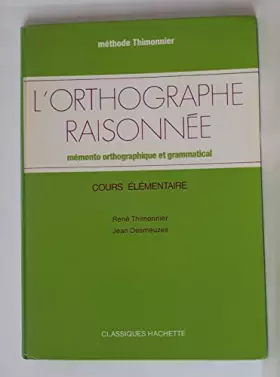 Couverture du produit · L'Orthographe Raisonnée Cours Elémentaire Mémento orthographique et grammatical livre de l'élève