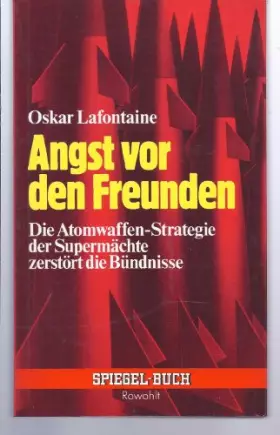 Couverture du produit · Angst vor den Freunden: Die Atomwaffen-Strategie der Supermächte zerstört die Bündnisse