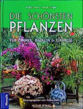 Couverture du produit · Die schönsten Pflanzen für ein grünes Zuhause: Über 1000 Arten und Sorten für Zimmer, Balkon, Terrasse und Wintergarten. Mit Pf