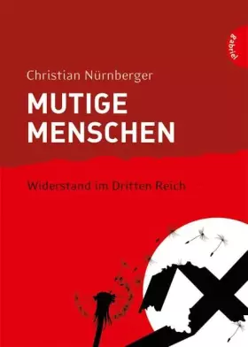 Couverture du produit · Mutige Menschen, Band 2: Mutige Menschen - Widerstand im Dritten Reich: Nachw. v. Petra Gerster. Ausgezeichnet mit dem Deutsche