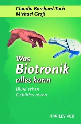 Couverture du produit · Was Biotronik alles kann: Blind sehen, gehörlos hören...: Blind Sehen, Gehorlos Horen... (Erlebnis Wissenschaft)