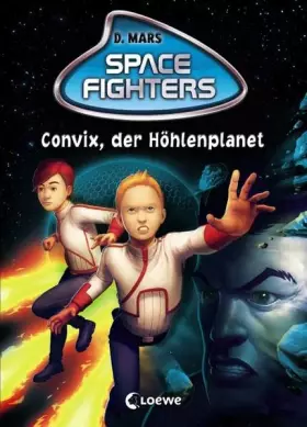 Couverture du produit · Space Fighters (Band 1) – Convix, der Höhlenplanet