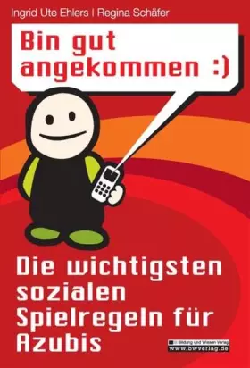 Couverture du produit · Bin gut angekommen - Die wichtigsten sozialen Spielregeln für Azubis