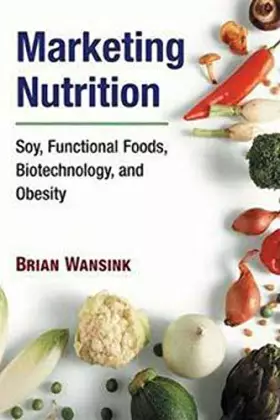 Couverture du produit · Marketing Nutrition: Soy, Functional Foods, Biotechnology, and Obesity (The Food Series)