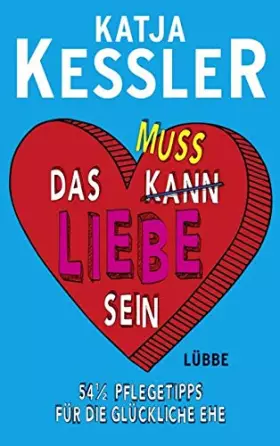 Couverture du produit · Das muss Liebe sein: 54 1/2 Pflegetipps für die glückliche Ehe