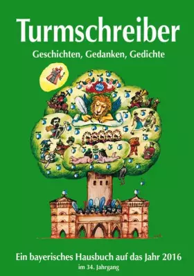 Couverture du produit · Turmschreiber 2016: Ein bayerisches Hausbuch auf das Jahr 2016. 34. Jahrgang. Ein literarischer Gang durchs Jahr mit Beiträgen