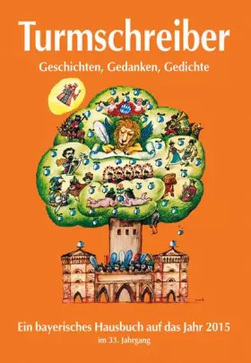 Couverture du produit · Turmschreiber 2015: Geschichten, Gedanken, Gedichte. Ein bayerisches Hausbuch auf das Jahr 2015. 33. Jahrgang