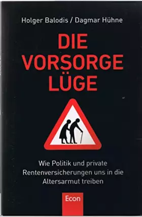 Couverture du produit · Die Vorsorgelüge: Wie Politik und private Rentenversicherung uns in die Altersarmut treiben
