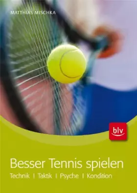 Couverture du produit · Besser Tennis spielen: Technik · Taktik · Psyche · Kondition