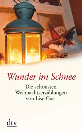 Couverture du produit · Wunder im Schnee. Die schönsten Weihnachtserzählungen von Lise Gast: Die schönsten Weihnachtserzählungen. Wunder im Schnee und 
