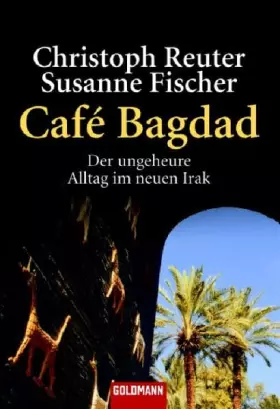 Couverture du produit · Café Bagdad: Der ungeheure Alltag im neuen Irak - (Goldmann Sachbücher)