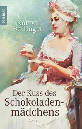 Couverture du produit · Der Kuss des Schokoladenmädchens: Roman