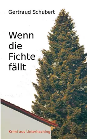 Couverture du produit · Wenn die Fichte fällt: Krimi aus Unterhaching