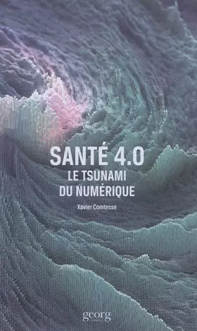 Couverture du produit · Santé 4.0 : Le tsunami du numérique