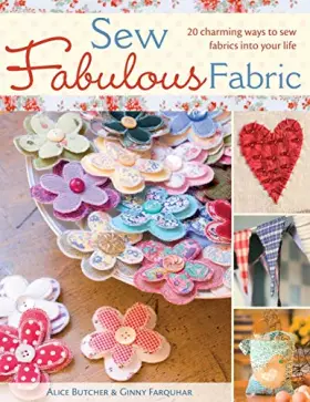 Couverture du produit · Sew Fabulous Fabric: 20 Charming Ways to Sew Fabrics into Your Life