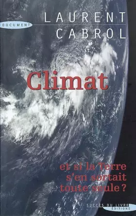 Couverture du produit · Climat : et si la terre s'en sortait toute seule ?