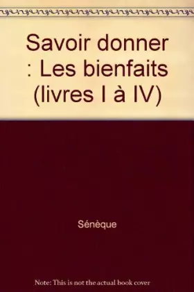 Couverture du produit · Savoir donner: Les bienfaits (livres I à IV)