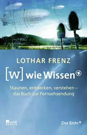 Couverture du produit · W wie Wissen: Staunen, entdecken, verstehen (das Buch zur Fernsehsendung)