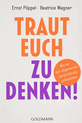 Couverture du produit · Traut euch zu denken!: Wie wir der allgemeinen Verdummung entkommen