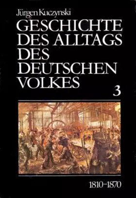 Couverture du produit · Geschichte des Alltags des deutschen Volkes 1600 bis 1945: Studien / 1810-1870
