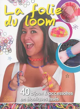 Couverture du produit · La Folie du Loom 40 Bijoux et Accessoires en Elastiques Tisses