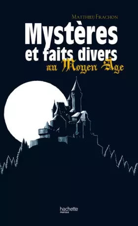 Couverture du produit · Mystères et faits divers au Moyen-Age
